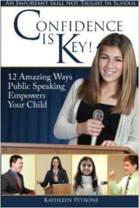 Confidence is Key! 12 Amazing Ways Public Speaking Empowers Your Child by Kathleen Petrone